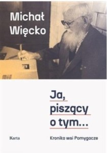 JA, PISZĄCY O TYM... KRONIKA WSI POMYGACZE