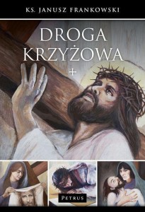 DROGA KRZYŻOWA - KS.JANUSZ FRANKOWSKI