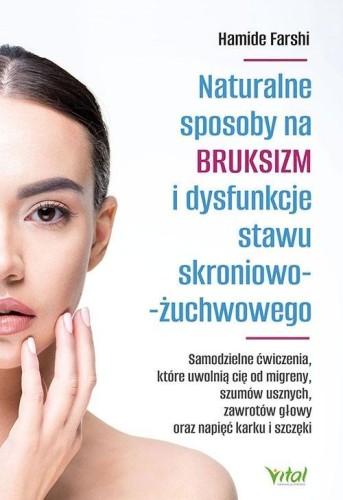 Naturalne sposoby na bruksizm i dysfunkcje stawu..