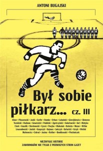 BYŁ SOBIE PIŁKARZ.. CZ.3, ANTONI BUGAJSKI