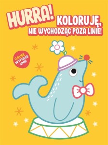 HURRA! KOLORUJĘ NIE WYCHODZĄC POZA LINIE - FOKA