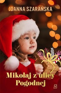 MIKOŁAJ Z ULICY POGODNEJ, JOANNA SZARAŃSKA