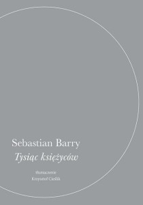 TYSIĄC KSIĘŻYCÓW, SEBASTIAN BARRY
