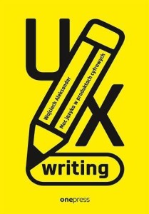 UX WRITING. MOC JĘZYKA W PRODUKTACH CYFROWYCH