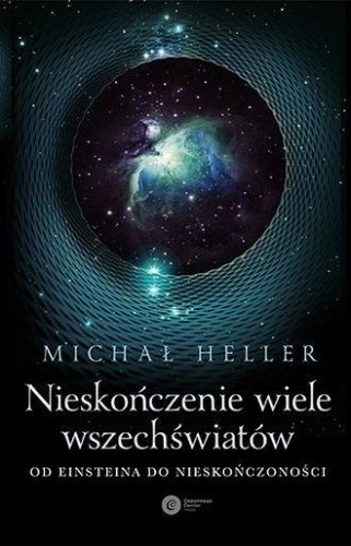 Nieskończenie wiele wszechświatów, Michał Heller