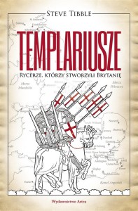 TEMPLARIUSZE. RYCERZE, KTÓRZY STWORZYLI BRYTANIĘ