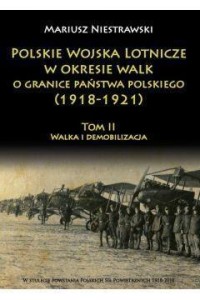 POLSKIE WOJSKA LOTNICZE W OKRESIE...T.2 1918 -1921