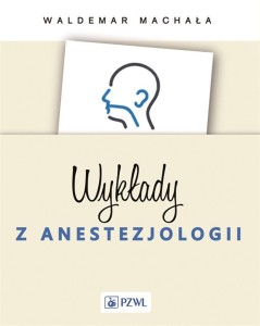 WYKŁADY Z ANESTEZJOLOGII, WALDEMAR MACHAŁA