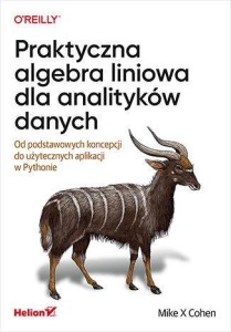 PRAKTYCZNA ALGEBRA LINIOWA DLA ANALITYKÓW DANYCH
