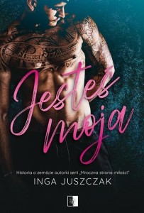 JESTEŚ MOJA, INGA JUSZCZAK