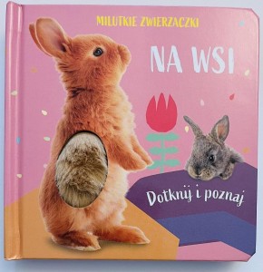 MILUTKIE ZWIERZACZKI. DOTKNIJ I POZNAJ. NA WSI