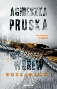 WBREW ROZSĄDKOWI, AGNIESZKA PRUSKA
