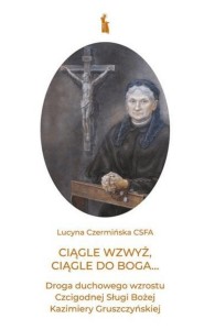 CIĄGLE WZWYŻ, CIĄGLE DO BOGA..., LUCYNA CZERMIŃSKA