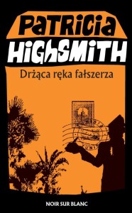 DRŻĄCA RĘKA FAŁSZERZA, PATRICIA HIGHSMITH