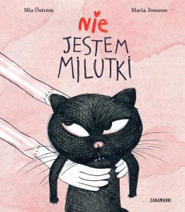 NIE JESTEM MILUTKI, MIA OSTROM, MARIA JONSSON