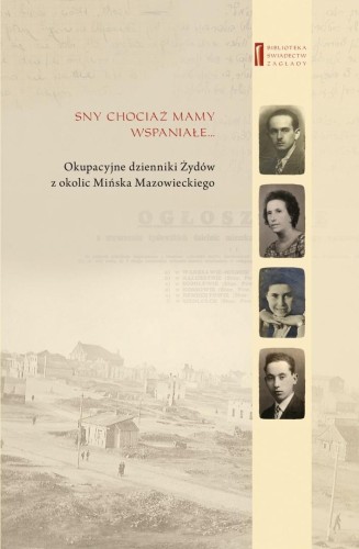 Sny chociaż mamy wspaniałe Okupacyjne dzienniki...