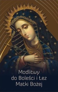 MODLITWY DO BOLEŚCI I ŁEZ MATKI BOŻEJ