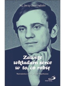 ZAWSZE WKŁADAM SERCE W TO, CO ROBIĘ