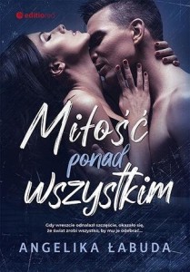 MIŁOŚĆ PONAD WSZYSTKIM, ANGELIKA ŁABUDA