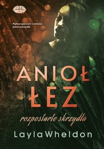 ANIOŁ ŁEZ T.3 ROZPOSTARTE SKRZYDŁA, LAYLA WHELDON