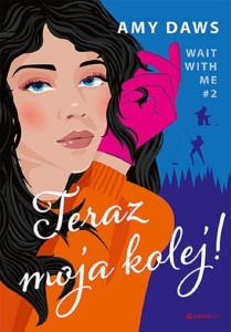 WAIT WITH ME T.2 TERAZ MOJA KOLEJ!, AMY DAWS