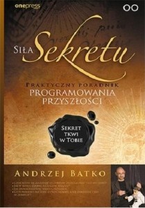 SIŁA SEKRETU. PRAKTYCZNY PORADNIK PROGRAMOWANIA