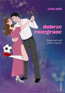 DOBRZE ZAGRANE T.2 DOBRZE ROZEGRANE, ANNA RYŚ