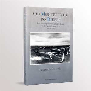 OD MONTPELLIER PO DIEPPE. ROLA POLSKIEGO LOTNICTWA