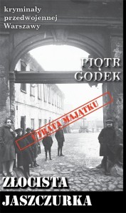 KRYMINAŁY PRZEDWOJENNEJ W-WY. ZŁOCISTA JASZCZURKA