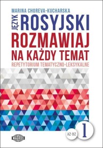 ROZMAWIAJ NA KAŻDY TEMAT - JĘZYK ROSYJSKI 1