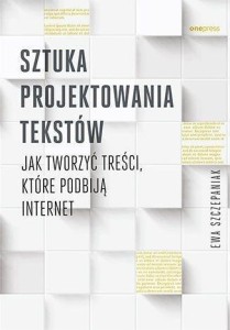 SZTUKA PROJEKTOWANIA TEKSTÓW, EWA SZCZEPANIAK