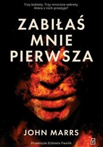 ZABIŁAŚ MNIE PIERWSZA, JOHN MARRS