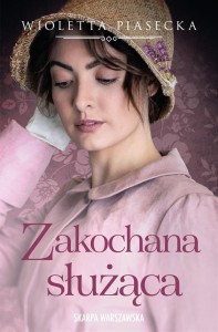 ZAKOCHANA SŁUŻĄCA, WIOLETTA PIASECKA