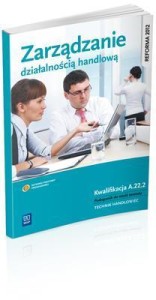 ZARZĄDZANIE DZIAŁALNOŚCIĄ HANDLOWĄ  A.22.2. WSIP