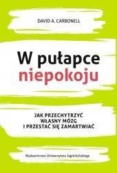 W PUŁAPCE NIEPOKOJU. JAK PRZECHYTRZYĆ WŁASNY...