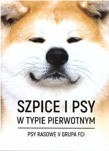 Szpice i psy w typie pierwotnym, praca zbiorowa