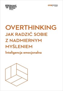 OVERTHINKING. JAK RADZIĆ SOBIE Z NADMIERNYM...