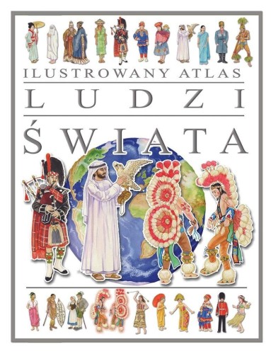 Ilustrowany atlas ludzi świata, praca zbiorowa