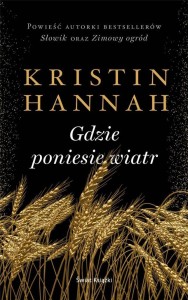 GDZIE PONIESIE WIATR, KRISTIN HANNAH