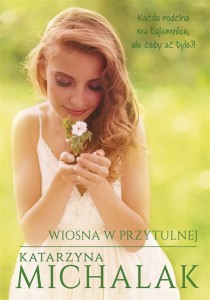 WIOSNA W PRZYTULNEJ, KATARZYNA MICHALAK