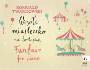 WESOŁE MIASTECZKO NA FORTEPIAN, ROMUALD TWARDOWSKI