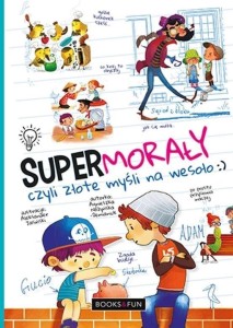 SUPER MORAŁY, CZYLI ZŁOTE MYŚLI NA WESOŁO