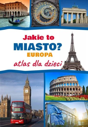 Jakie to miasto? Europa Atlas dla dzieci