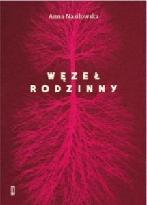 WĘZEŁ RODZINNY, ANNA NASIŁOWSKA