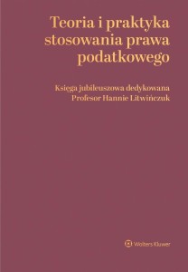 TEORIA I PRAKTYKA STOSOWANIA PRAWA PODATKOWEGO