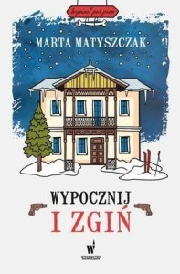 WYPOCZNIJ I ZGIŃ, MARTA MATYSZCZAK