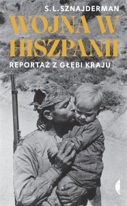 WOJNA W HISZPANII. REPORTAŻ Z GŁĘBI KRAJU