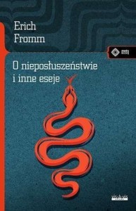 O NIEPOSŁUSZEŃSTWIE I INNE ESEJE, ERICH FROMM