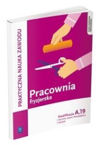 PRACOWNIA FRYZJERSKA. WYKONYWANIE ZABIEGÓW A.19