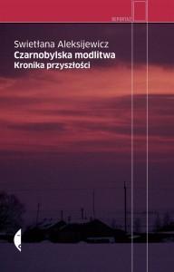 CZARNOBYLSKA MODLITWA. KRONIKA PRZYSZŁOŚCI
